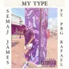Semaj James - My Type . (feat. PBG Rafael.) - Single